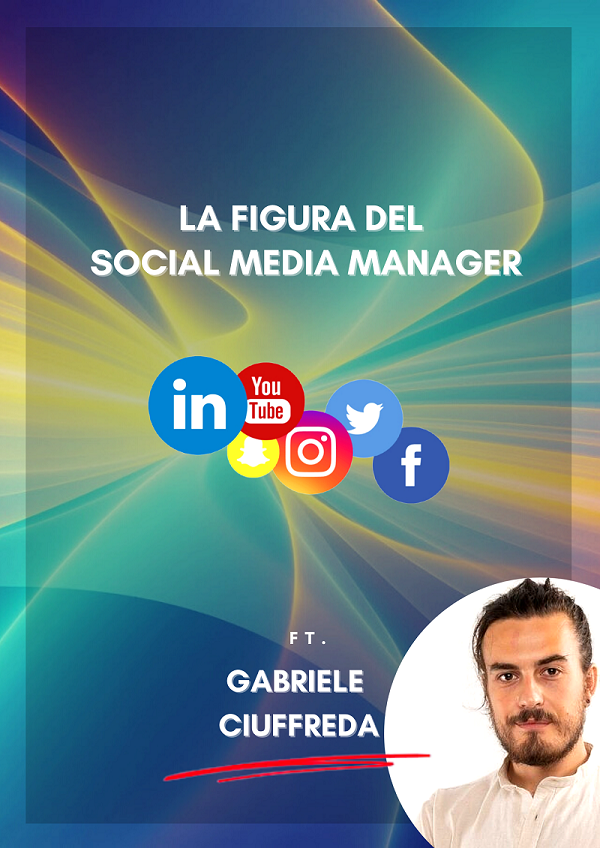 La figura del Social Media Manager ft. SMM Gabriele Ciuffreda
